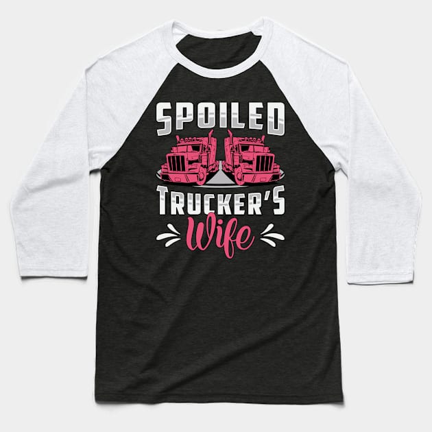 Truckers Wife Spoiled Trucker's Wife Truck Driver Baseball T-Shirt by T-Shirt.CONCEPTS